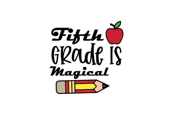 Fifth Grade Is Magical: A Versatile Back-to-School Design for Educators, Makers, and Gift-Givers