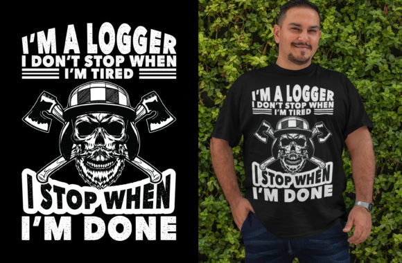 I'm a Logger, I Don't Stop When I'm Tired