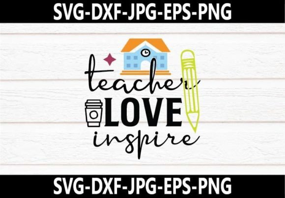 Teacher Love Inspire SVG Design: A Versatile Tool for Creative Workflows
